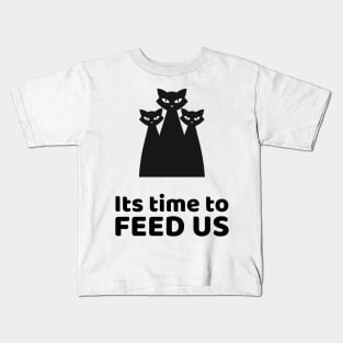 Its time to feed us Kids T-Shirt